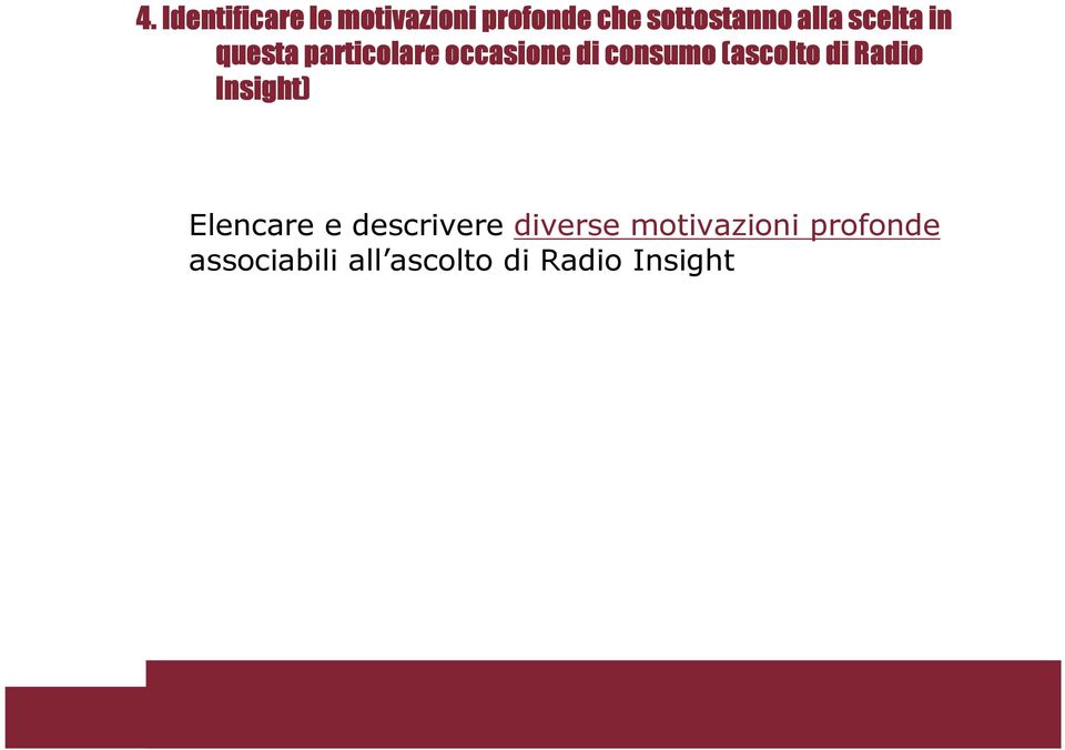 (ascolto di Radio Insight) Elencare e descrivere diverse