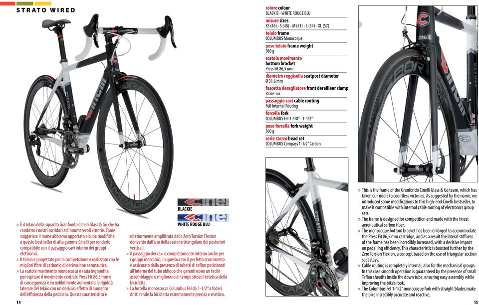 1-1/8-1-1/2 peso weight 360 g serie sterzo head set COLUMBUS Compass 1-1/2 Carbon È il telaio della squadra Granfondo Cinelli Glass & Go che ha condotto i nostri corridori ad innumerevoli vittorie.