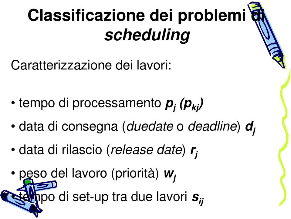 consegna (duedate o deadline) d j data di rilascio (release