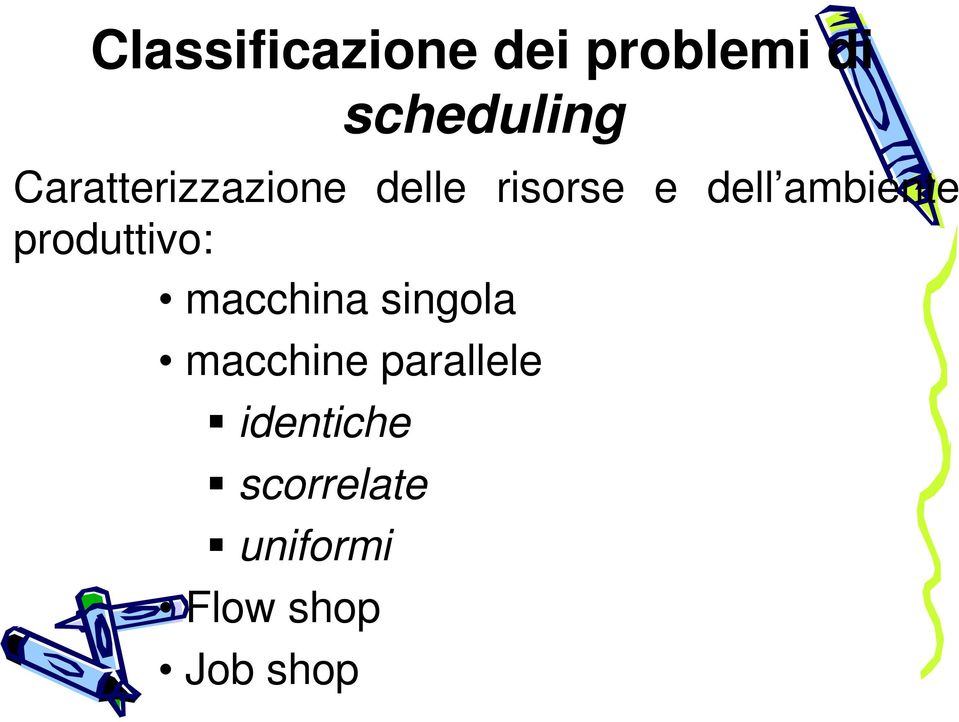 ambiente produttivo: macchina singola macchine