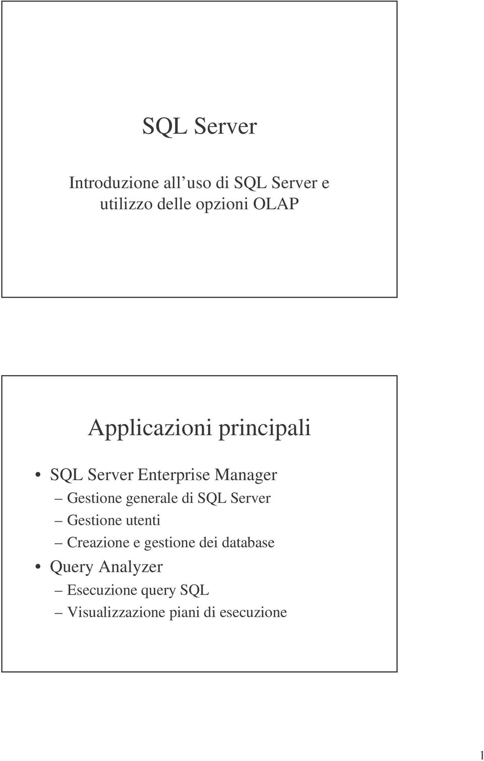 generale di SQL Server Gestione utenti Creazione e gestione dei