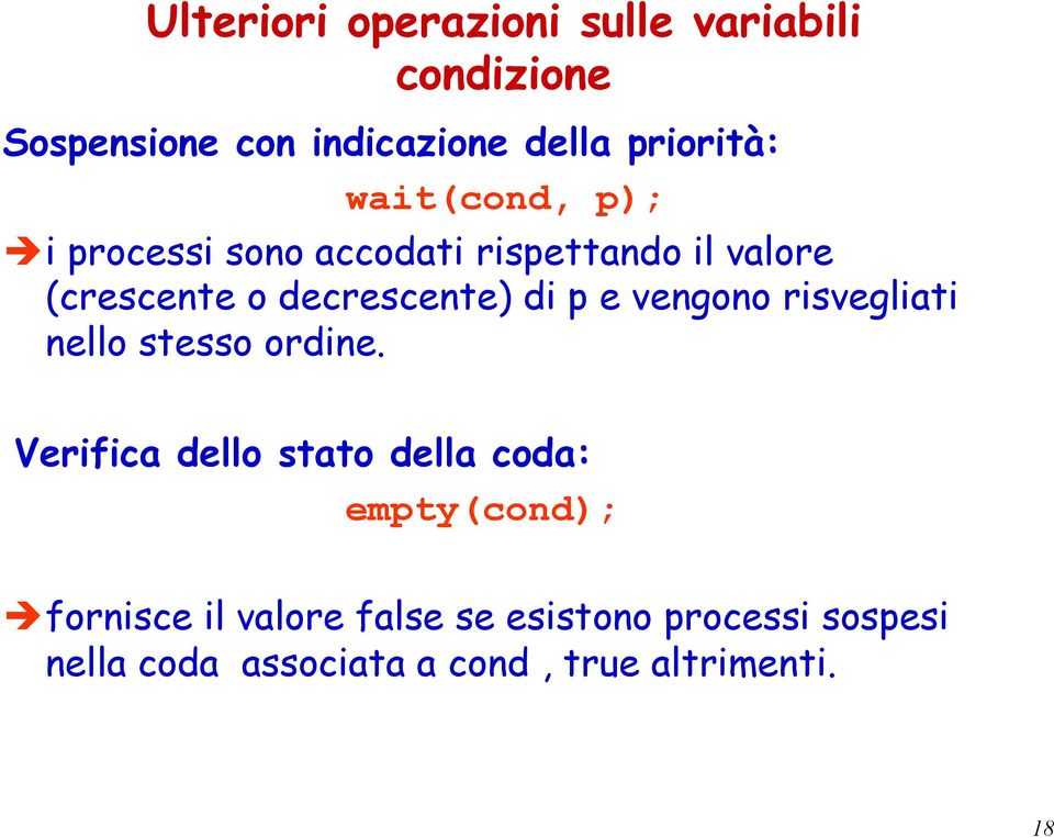 i processi sono accodati rispettando il valore (crescente o decrescente) di p e vengono