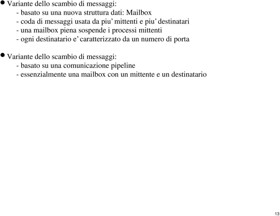 - ogni destinatario e caratterizzato da un numero di porta * Variante dello scambio di messaggi: -