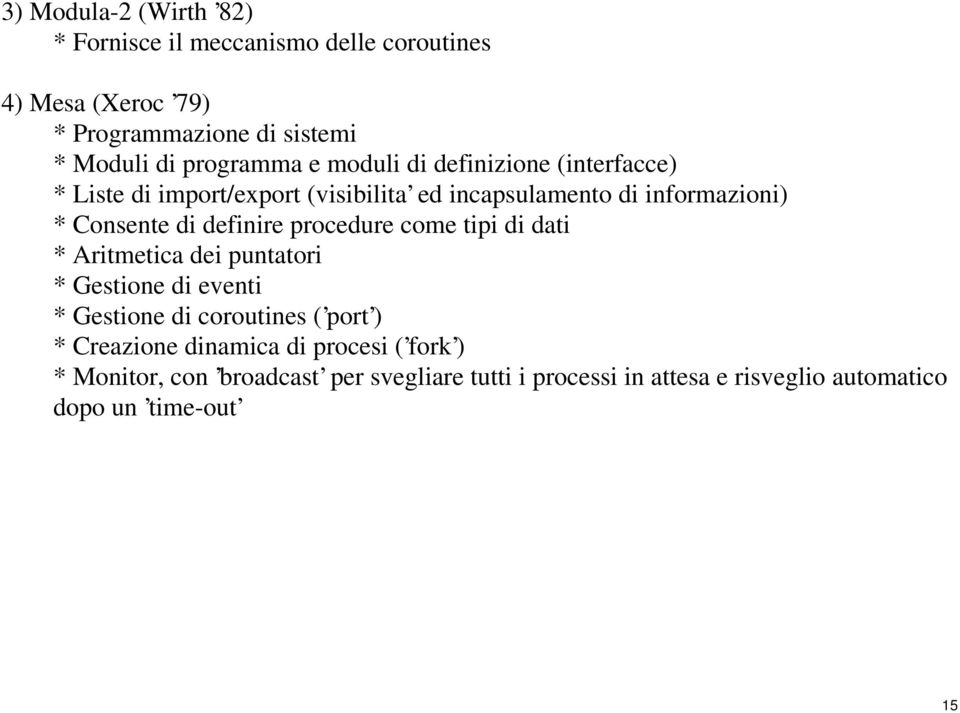 di definire procedure come tipi di dati * Aritmetica dei puntatori * Gestione di eventi * Gestione di coroutines ( port ) *