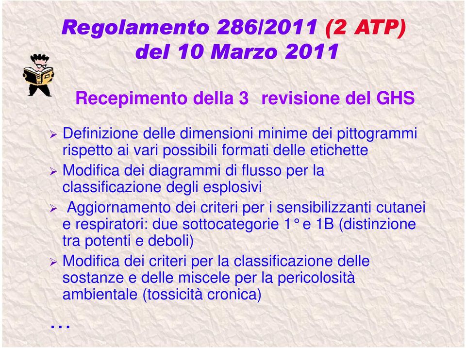 sensibilizzanti cutanei e respiratori: due sottocategorie 1 e 1B (distinzione tra potenti e deboli) Modifica dei criteri per la