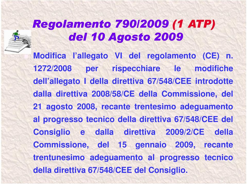 Commissione, del 21 agosto 2008, recante trentesimo adeguamento al progresso tecnico della direttiva 67/548/CEE del Consiglio e