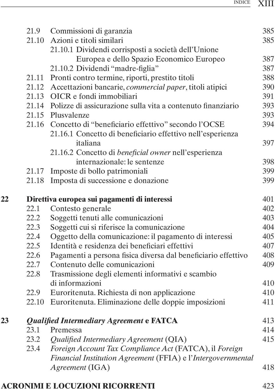 14 Polizze di assicurazione sulla vita a contenuto finanziario 393 21.15 Plusvalenze 393 21.16 Concetto di beneficiario effettivo secondo l ocse 394 21.16.1 Concetto di beneficiario effettivo nell esperienza italiana 397 21.