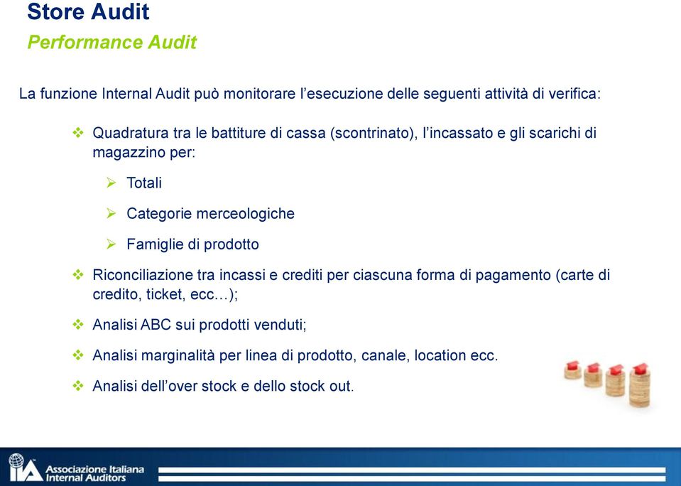 Famiglie di prodotto Riconciliazione tra incassi e crediti per ciascuna forma di pagamento (carte di credito, ticket, ecc );