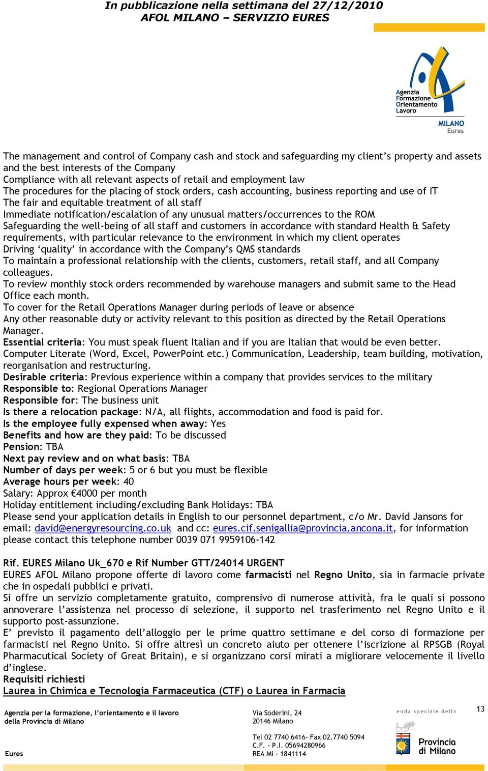 unusual matters/occurrences to the ROM Safeguarding the well-being of all staff and customers in accordance with standard Health & Safety requirements, with particular relevance to the environment in