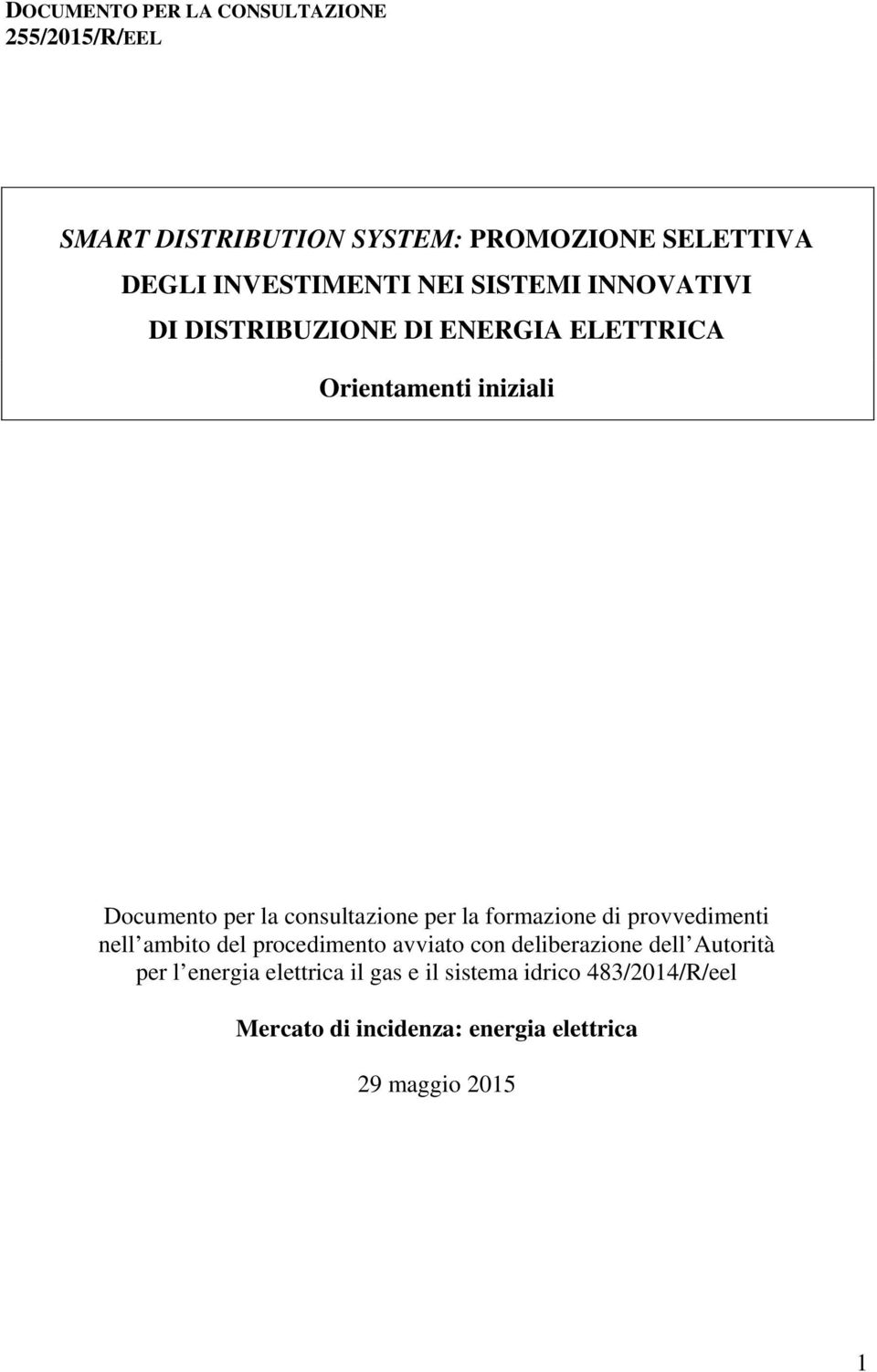 per la formazione di provvedimenti nell ambito del procedimento avviato con deliberazione dell Autorità per l