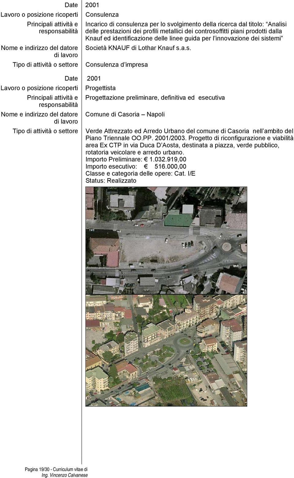 stemi Società KNAUF di Lothar Knauf s.a.s. Consulenza d impresa Progettista Progettazione preliminare, definitiva ed esecutiva Comune di Casoria Napoli Verde Attrezzato ed Arredo Urbano del comune di