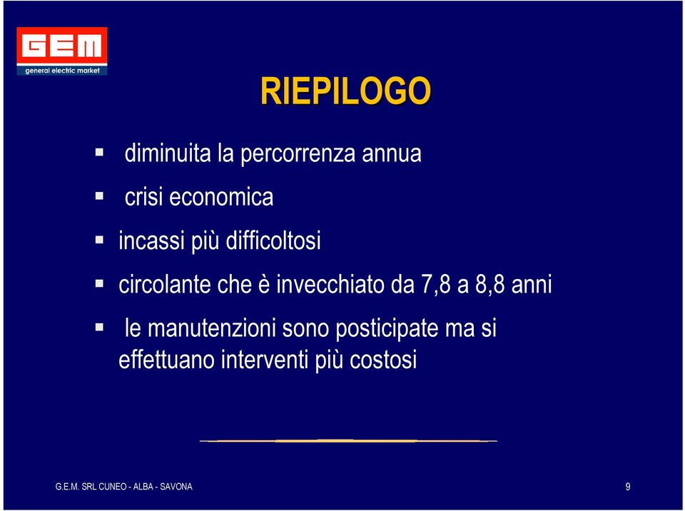 è invecchiato da 7,8 a 8,8 anni le manutenzioni