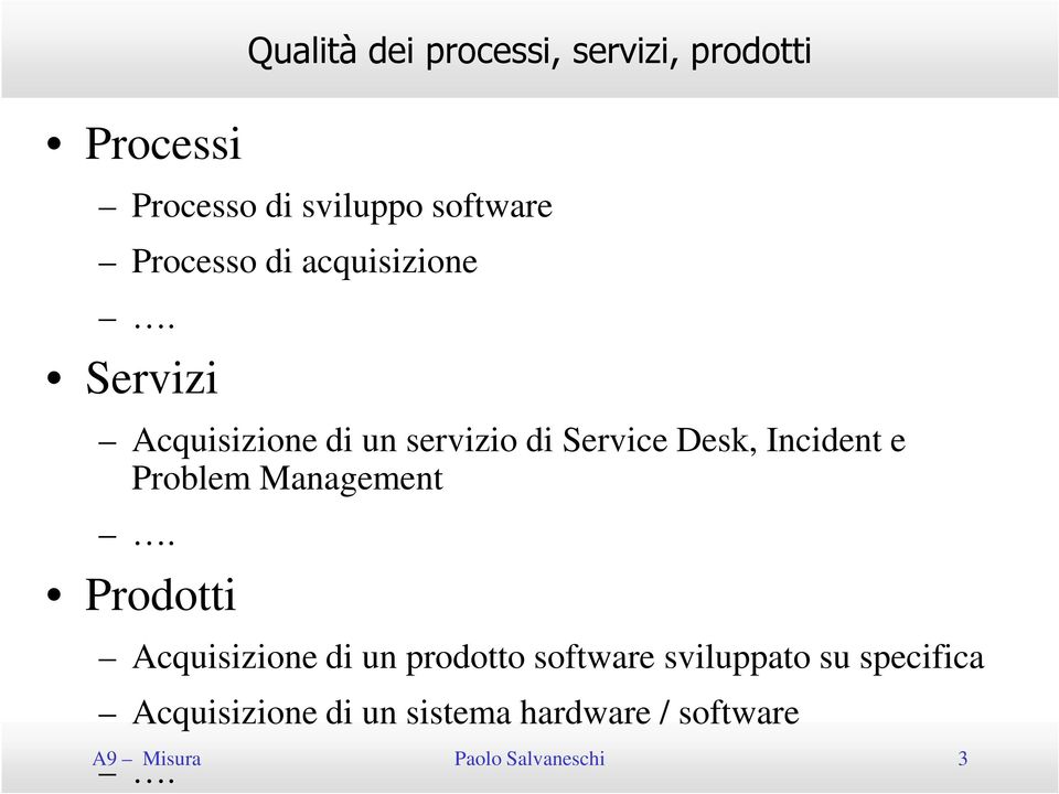 Servizi Acquisizione di un servizio di Service Desk, Incident e Problem Management.