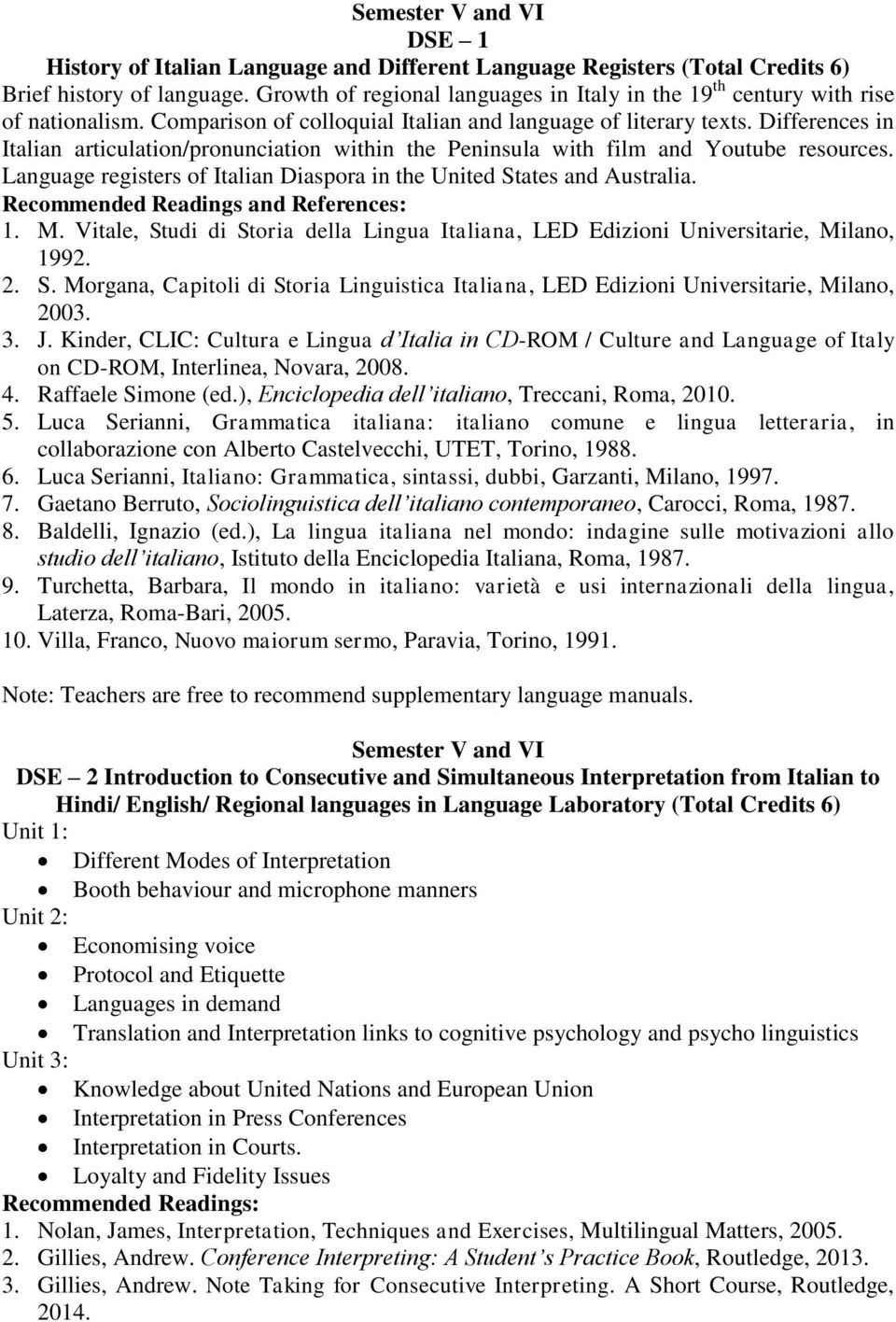 Differences in Italian articulation/pronunciation within the Peninsula with film and Youtube resources. Language registers of Italian Diaspora in the United States and Australia.