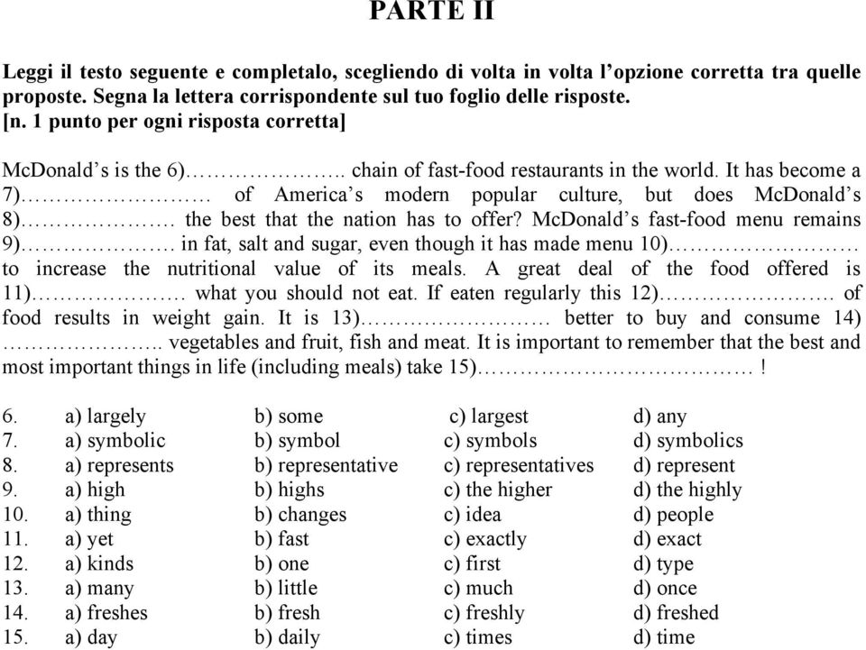 McDonald s fast-food menu remains 9). in fat, salt and sugar, even though it has made menu 10) to increase the nutritional value of its meals. A great deal of the food offered is 11).