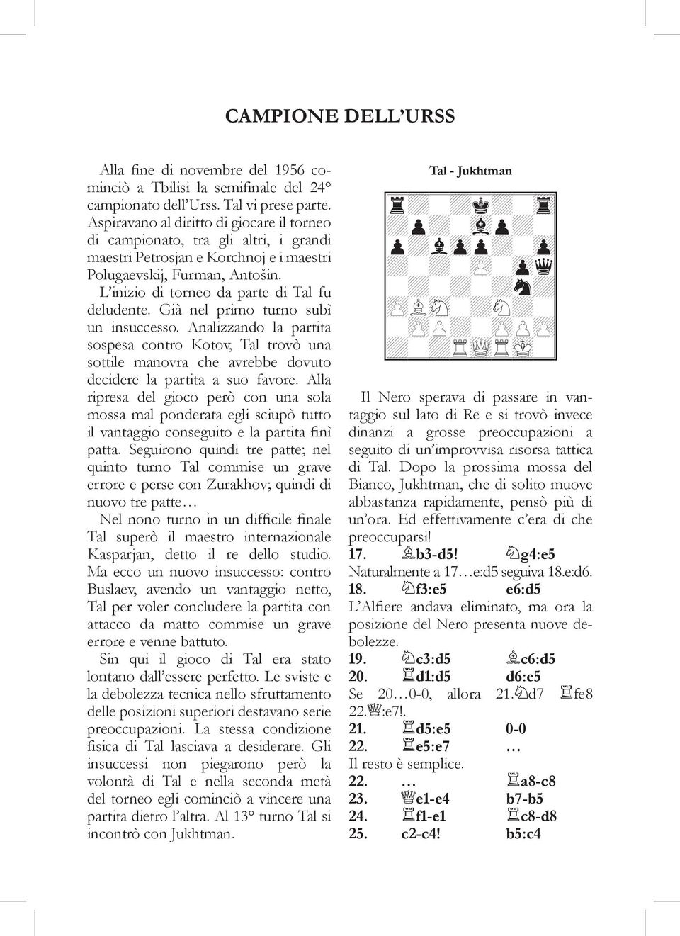 L inizio di torneo da parte di Tal fu deludente. Già nel primo turno subì un insuccesso.