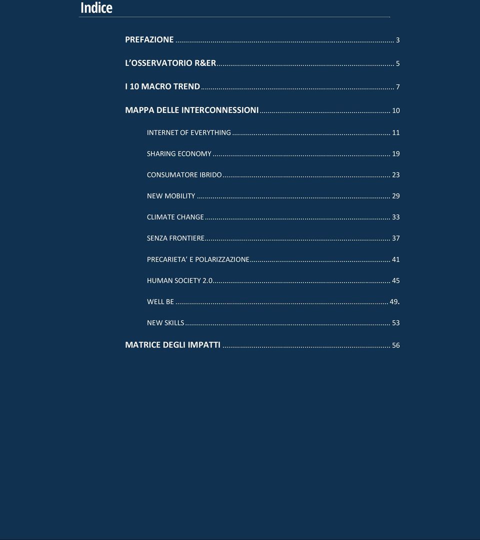 .. 19 CONSUMATORE IBRIDO... 23 NEW MOBILITY... 29 CLIMATE CHANGE... 33 SENZA FRONTIERE.