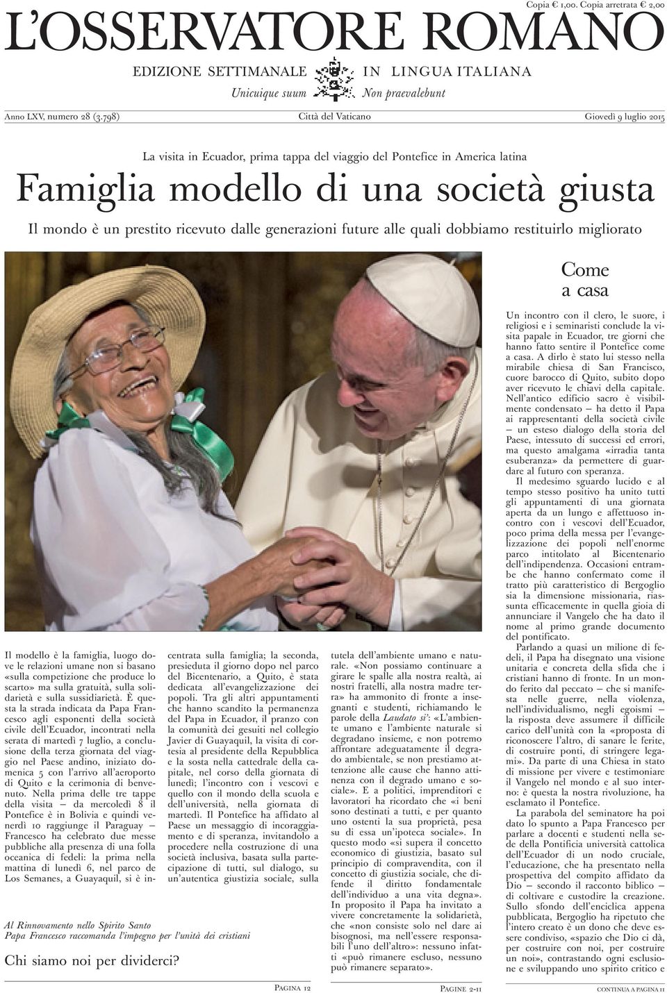 dalle generazioni future alle quali dobbiamo restituirlo migliorato Come a casa Al Rinnovamento nello Spirito Santo Papa Francesco raccomanda l impegno per l unità dei cristiani Chi siamo noi per