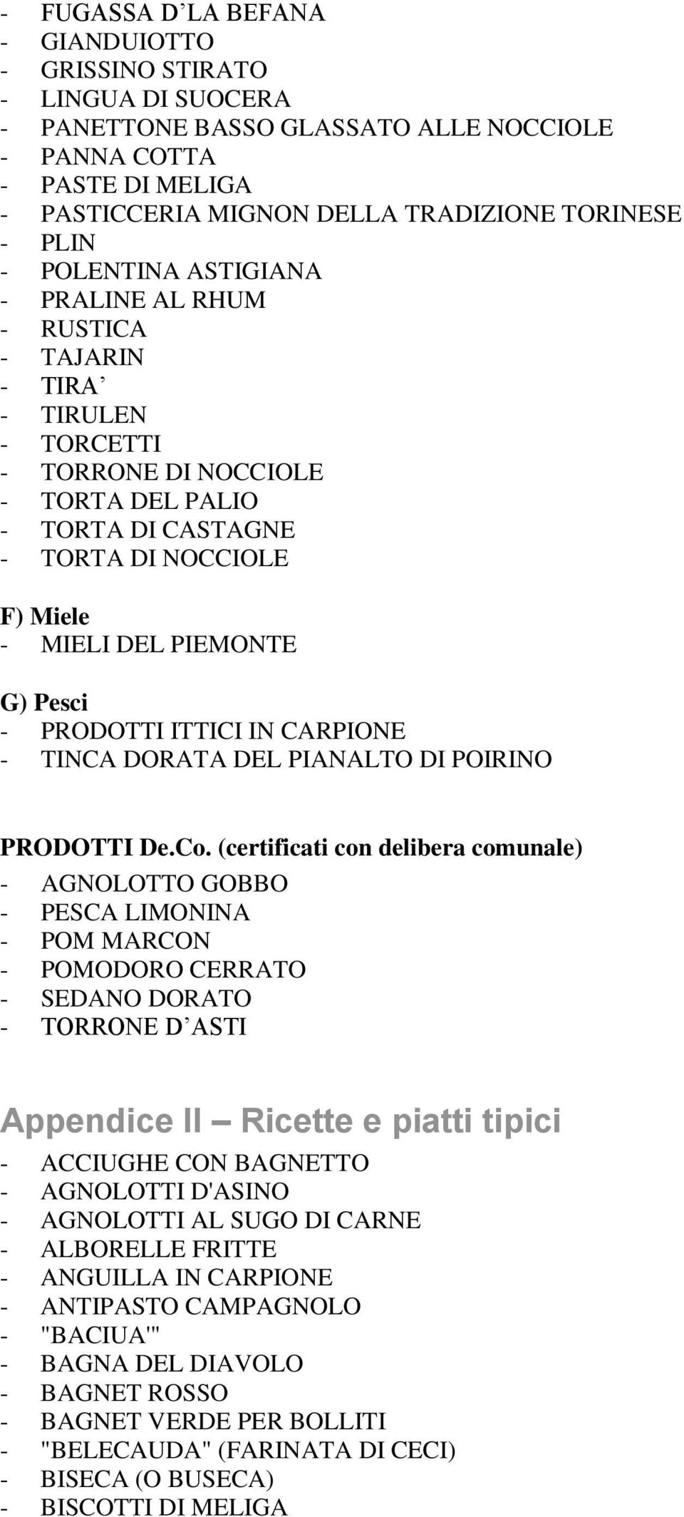 PIEMONTE G) Pesci - PRODOTTI ITTICI IN CARPIONE - TINCA DORATA DEL PIANALTO DI POIRINO PRODOTTI De.Co.