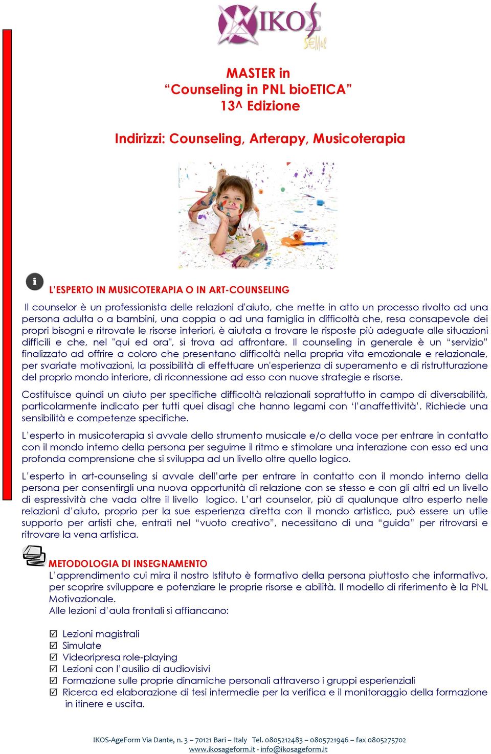 è aiutata a trovare le risposte più adeguate alle situazioni difficili e che, nel "qui ed ora", si trova ad affrontare.