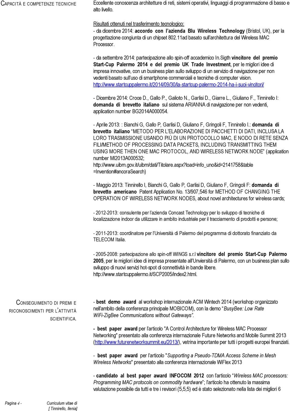 11ad basato sull architettura del Wireless MAC Processor. da settembre 2014: partecipazione allo spin off accademico In.