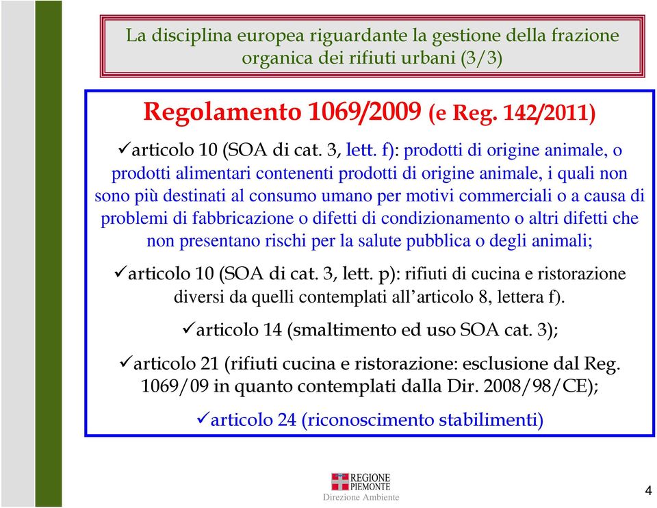 fabbricazione o difetti di condizionamento o altri difetti che non presentano rischi per la salute pubblica o degli animali; articolo 10 (SOA di cat. 3, lett.