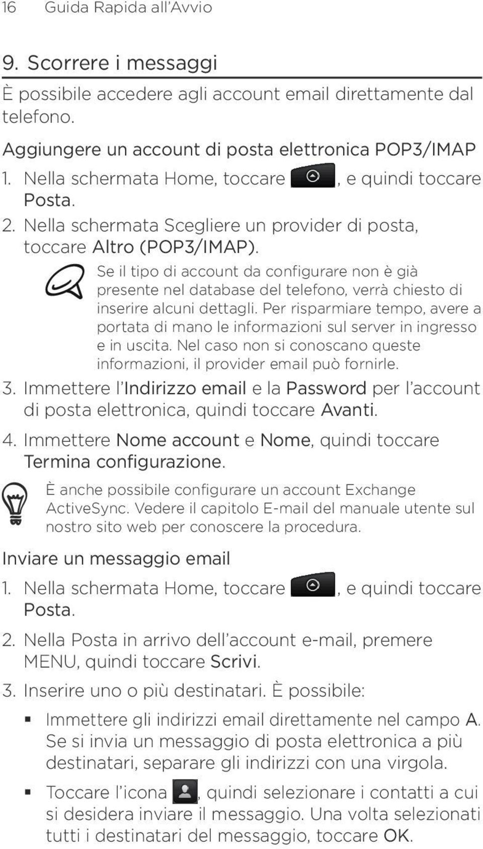 Se il tipo di account da configurare non è già presente nel database del telefono, verrà chiesto di inserire alcuni dettagli.