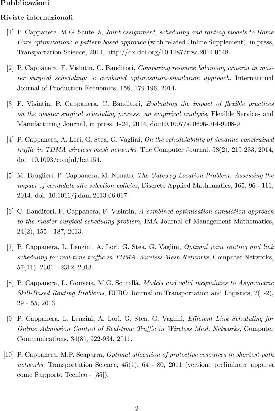 org/10.1287/trsc.2014.0548. [2] P. Cappanera, F. Visintin, C.