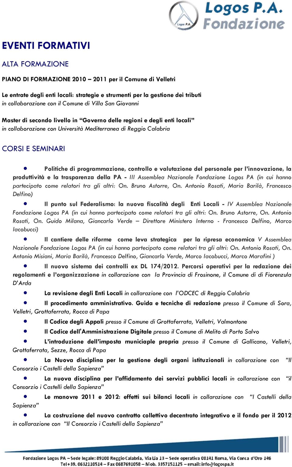 programmazione, controllo e valutazione del personale per l innovazione, la produttività e la trasparenza della PA - III Assemblea Nazionale Fondazione Logos PA (in cui hanno partecipato come