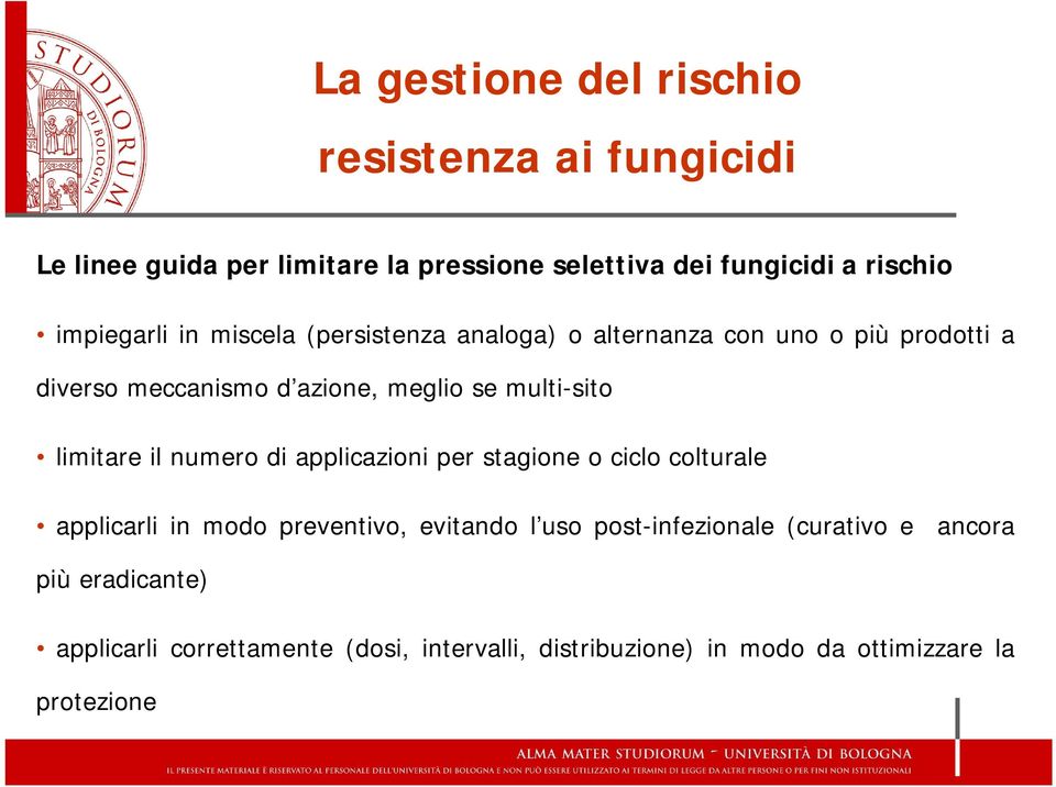 multi-sito limitare il numero di applicazioni per stagione o ciclo colturale applicarli in modo preventivo, evitando l uso