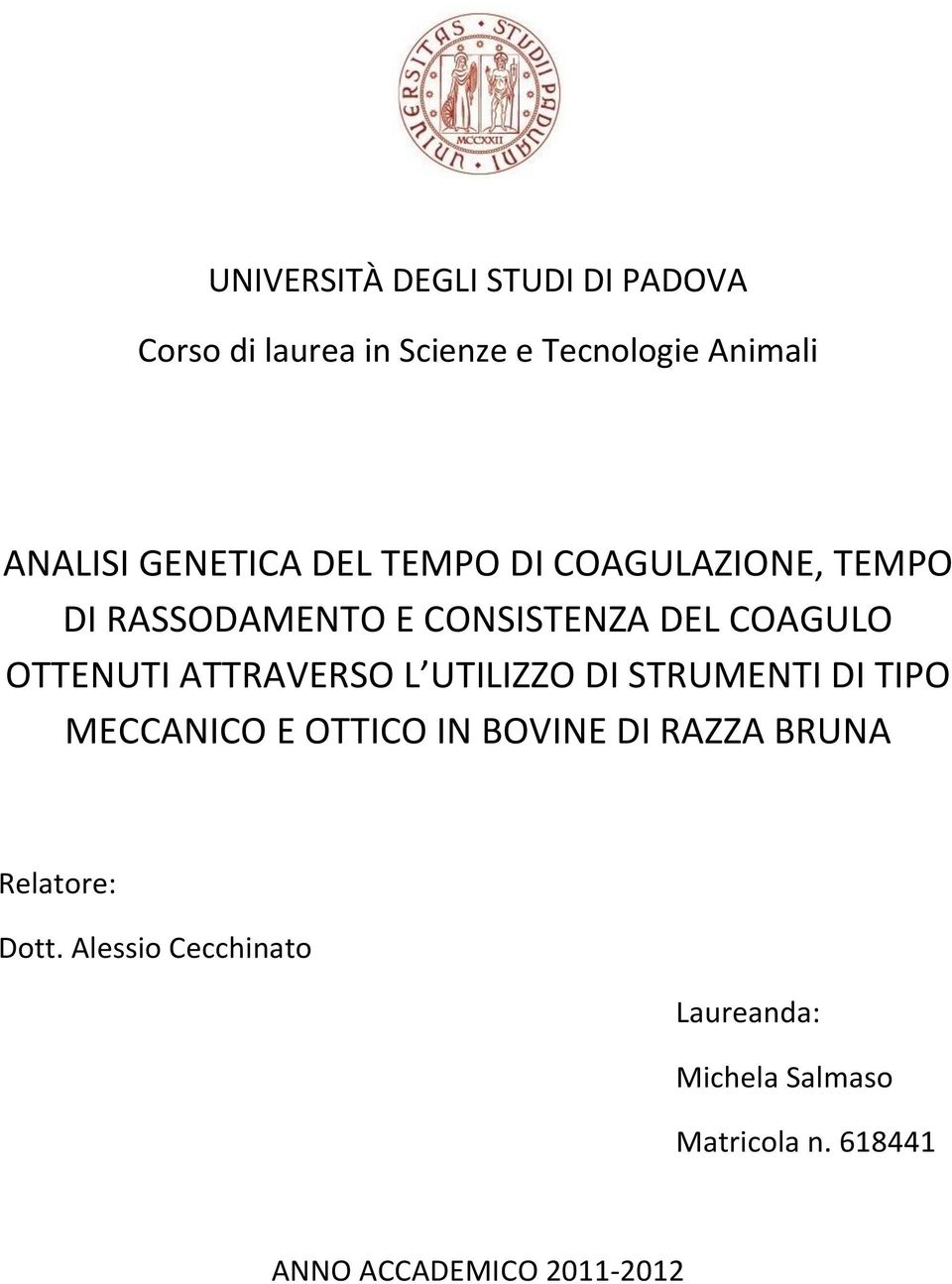 ATTRAVERSO L UTILIZZO DI STRUMENTI DI TIPO MECCANICO E OTTICO IN BOVINE DI RAZZA BRUNA