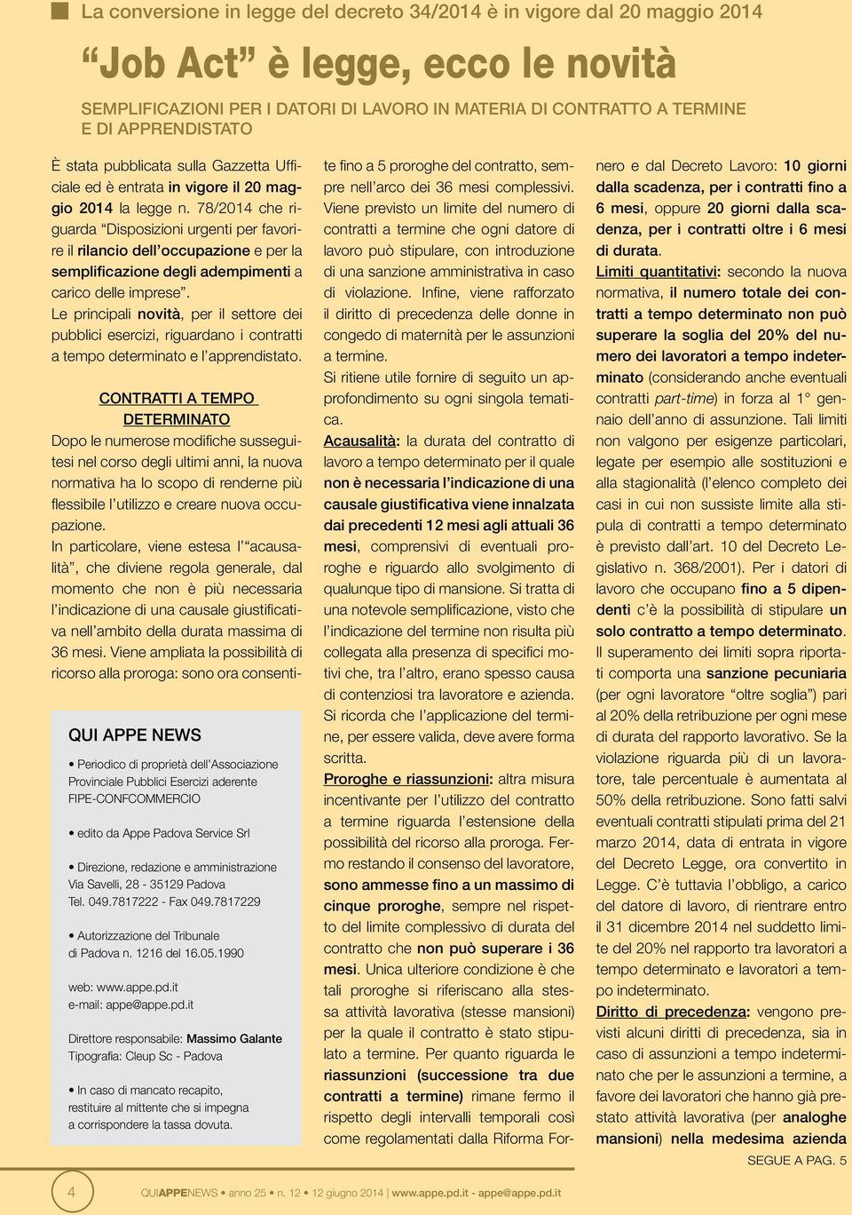 78/2014 che riguarda Disposizioni urgenti per favorire il rilancio dell occupazione e per la semplificazione degli adempimenti a carico delle imprese.