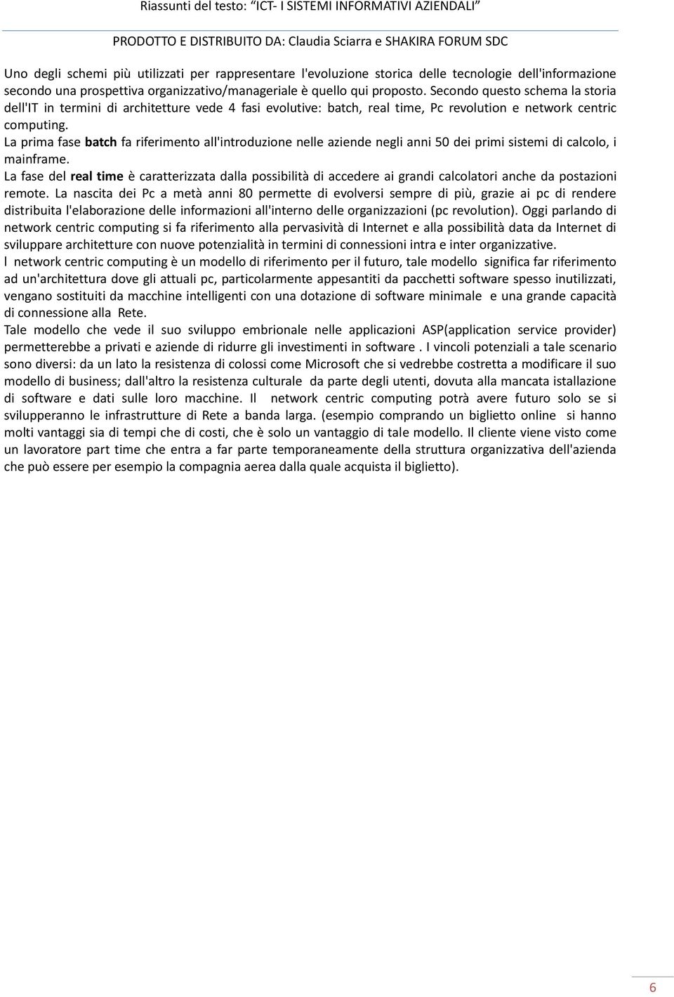 La prima fase batch fa riferimento all'introduzione nelle aziende negli anni 50 dei primi sistemi di calcolo, i mainframe.