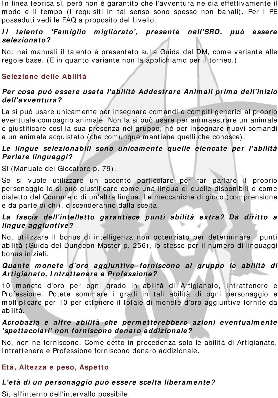 No: nei manuali il talento è presentato sulla Guida del DM, come variante alle regole base. (E in quanto variante non la applichiamo per il torneo.