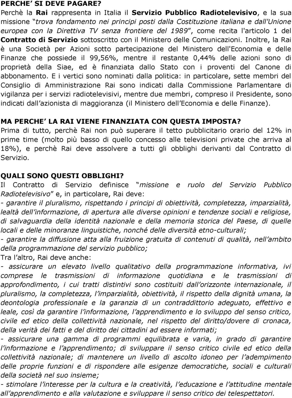 senza frontiere del 1989, come recita l'articolo 1 del Contratto di Servizio sottoscritto con il Ministero delle Comunicazioni.