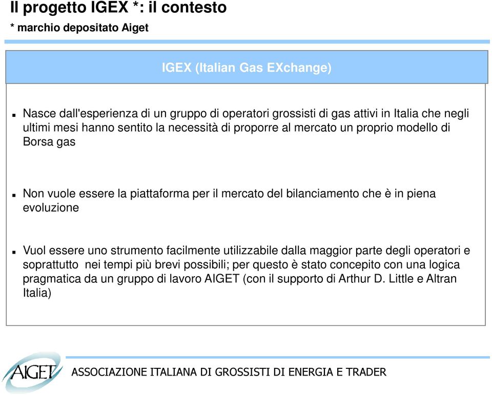 il mercato del bilanciamento che è in piena evoluzione Vuol essere uno strumento facilmente utilizzabile dalla maggior parte degli operatori e soprattutto