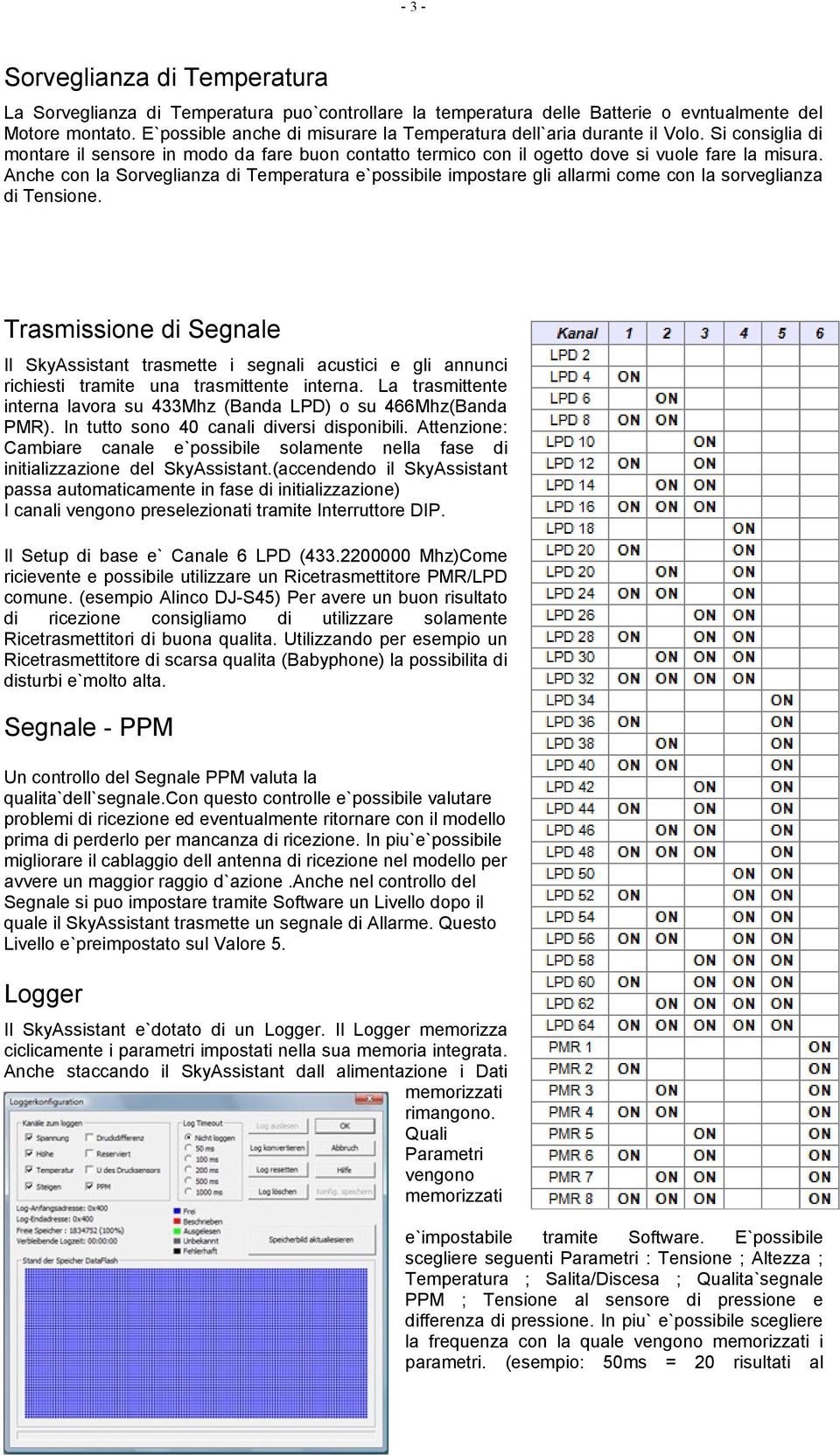 Anche cn la Srveglianza di Temperatura e`pssibile impstare gli allarmi cme cn la srveglianza di Tensine.