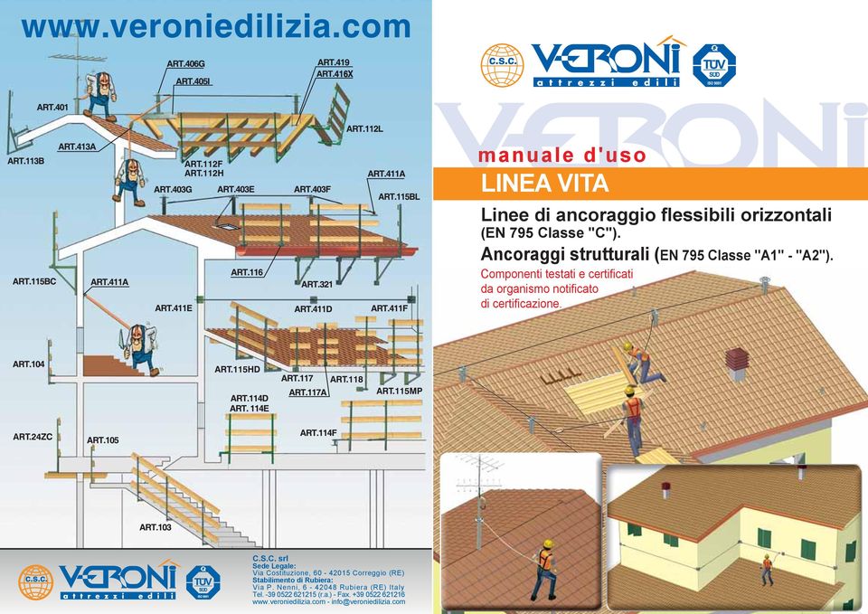 Componenti testati e certificati da organismo notificato di certificazione. C.S.C. srl Sede Legale: Via Costituzione, 60-42015 Correggio (RE) Stabilimento di Rubiera: Via P.