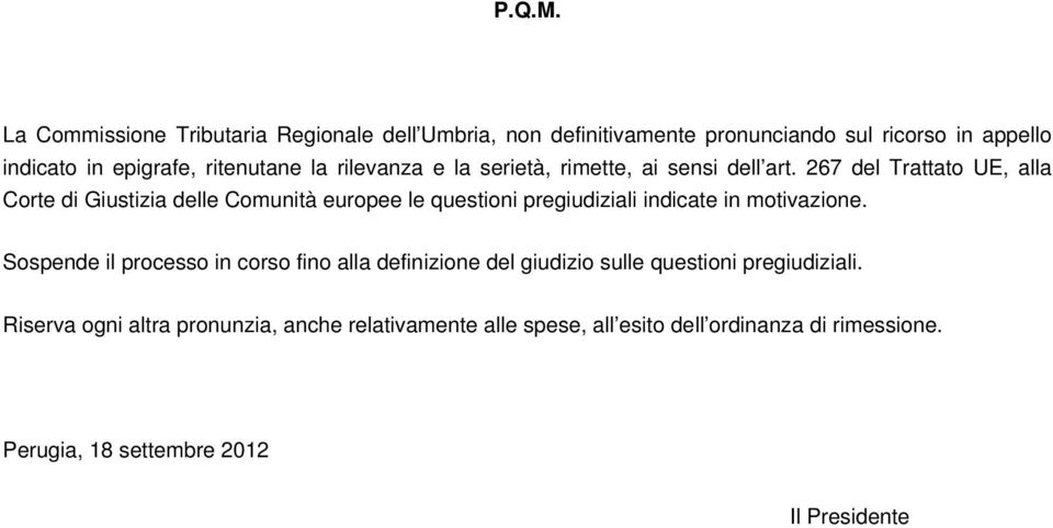 la rilevanza e la serietà, rimette, ai sensi dell art.