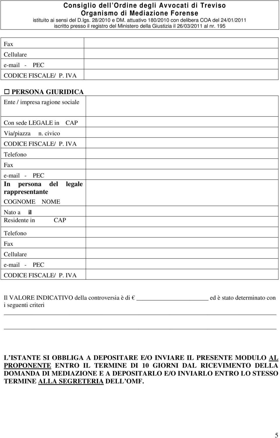 OBBLIGA A DEPOSITARE E/O INVIARE IL PRESENTE MODULO AL PROPONENTE ENTRO IL TERMINE DI 10 GIORNI DAL