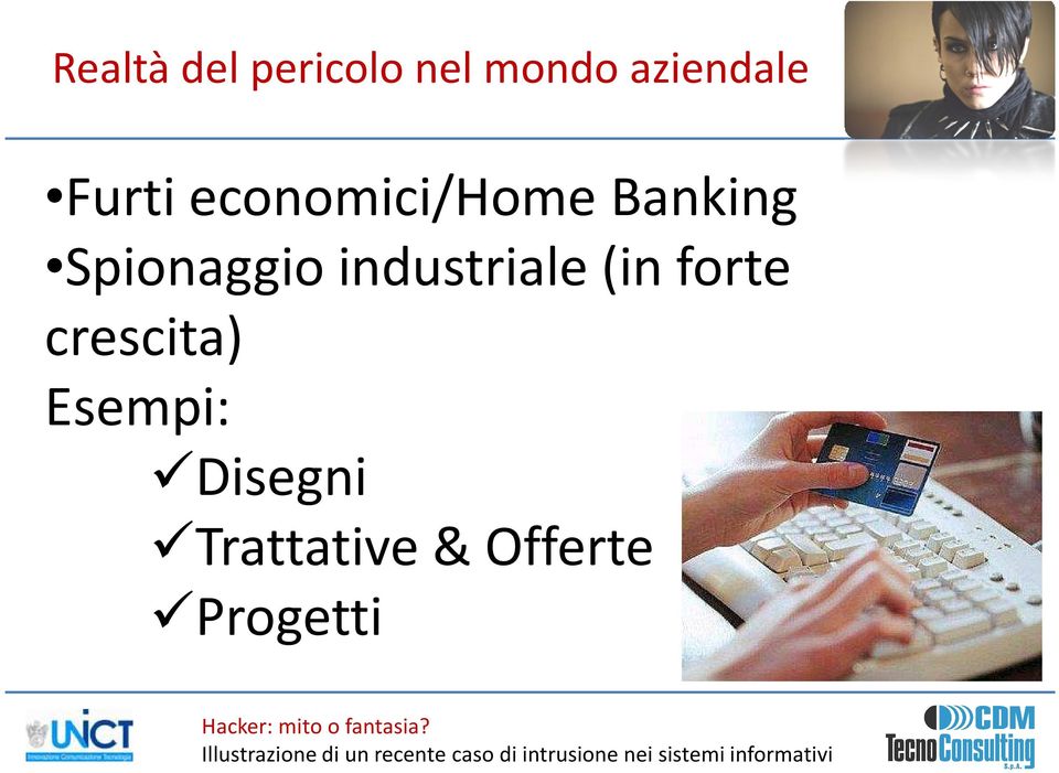 industriale (in forte crescita) Esempi: