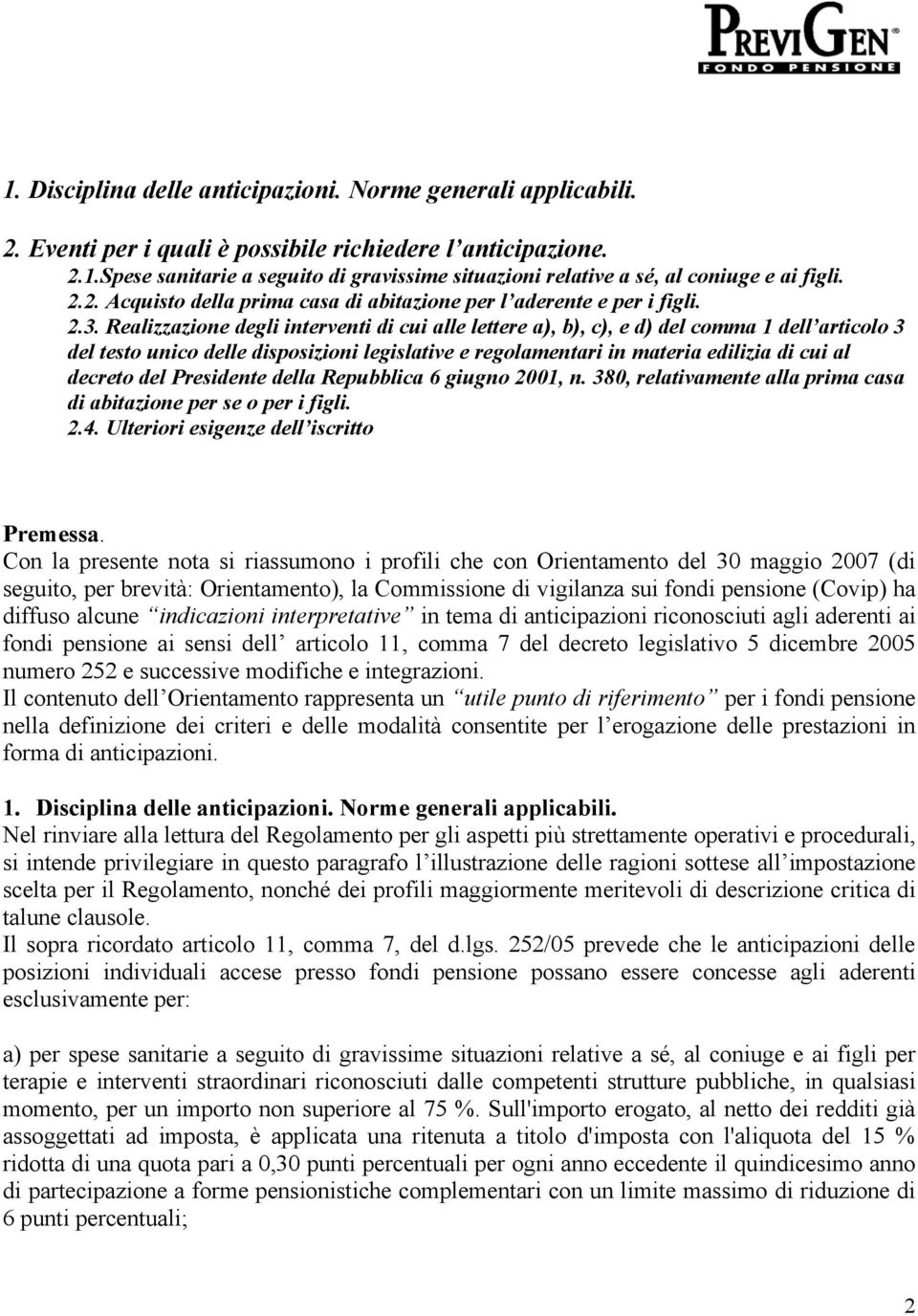 Realizzazione degli interventi di cui alle lettere a), b), c), e d) del comma 1 dell articolo 3 del testo unico delle disposizioni legislative e regolamentari in materia edilizia di cui al decreto