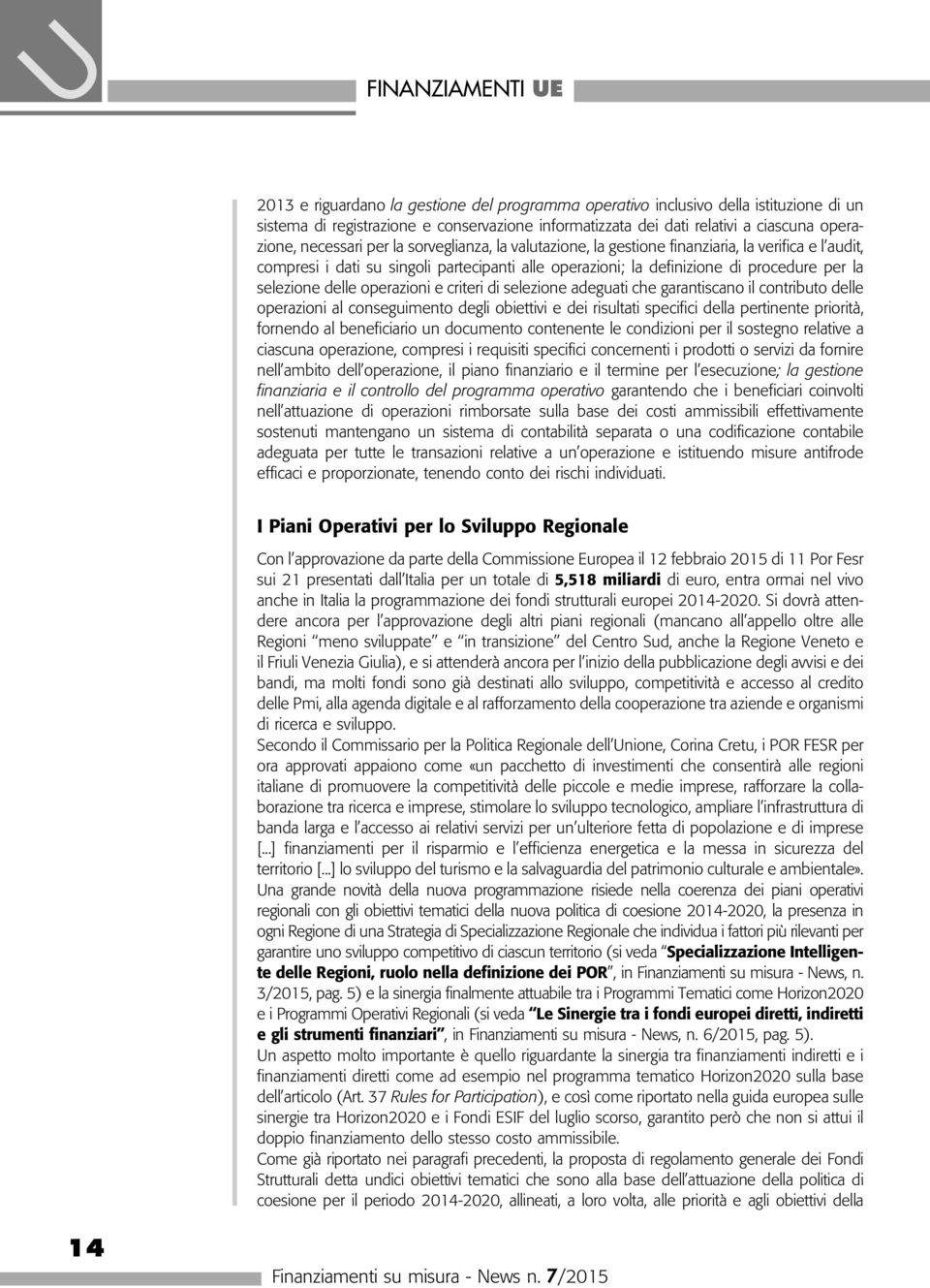 selezione delle operazioni e criteri di selezione adeguati che garantiscano il contributo delle operazioni al conseguimento degli obiettivi e dei risultati specifici della pertinente priorità,