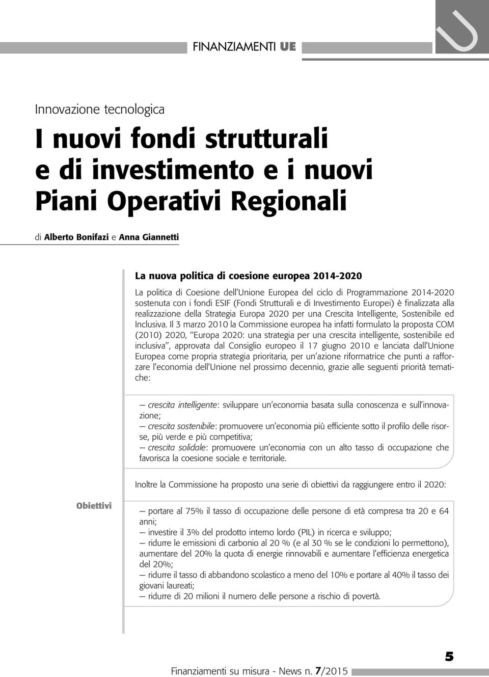 della Strategia Europa 2020 per una Crescita Intelligente, Sostenibile ed Inclusiva.