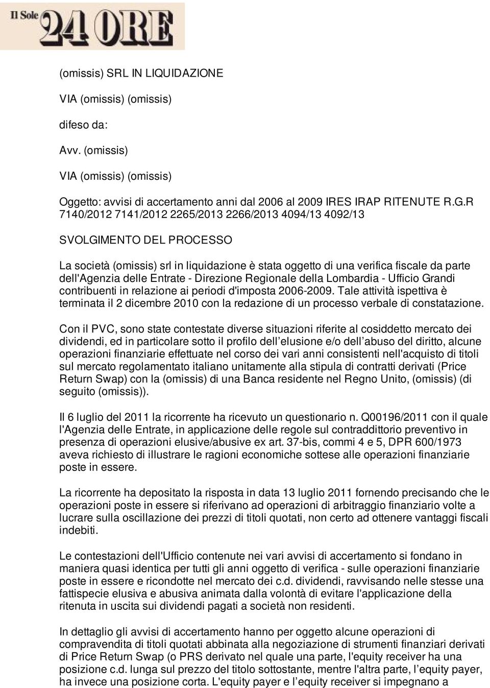 Direzione Regionale della Lombardia - Ufficio Grandi contribuenti in relazione ai periodi d'imposta 2006-2009.