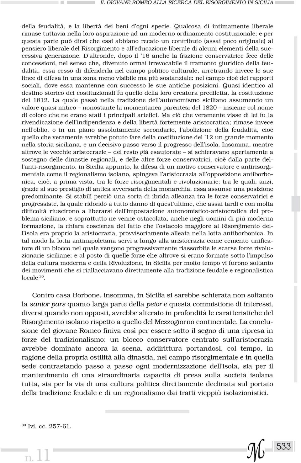 originale) al pensiero liberale del Risorgimento e all educazione liberale di alcuni elementi della successiva generazione.