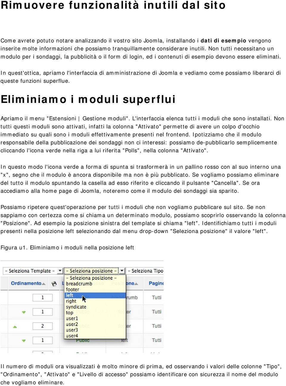 In quest'ottica, apriamo l'interfaccia di amministrazione di Joomla e vediamo come possiamo liberarci di queste funzioni superflue.