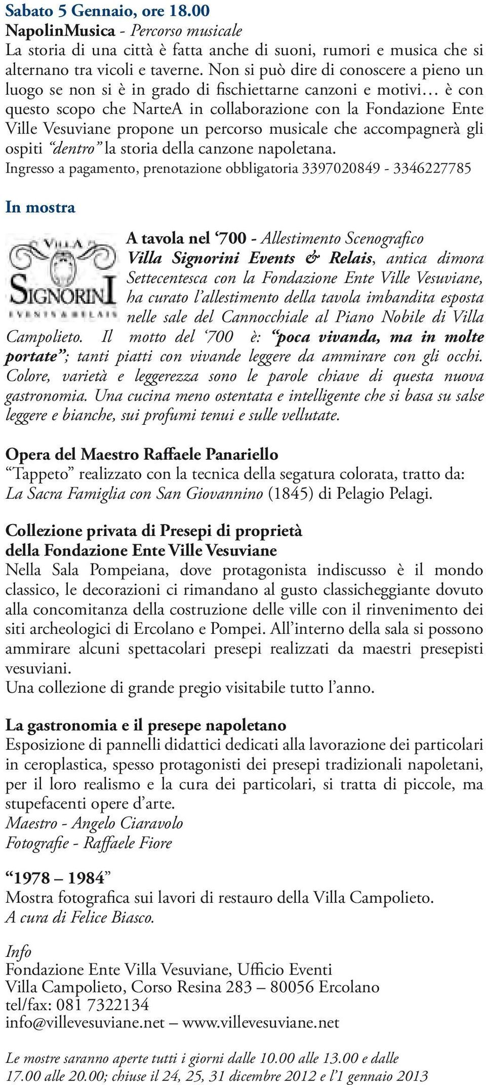 percorso musicale che accompagnerà gli ospiti dentro la storia della canzone napoletana.