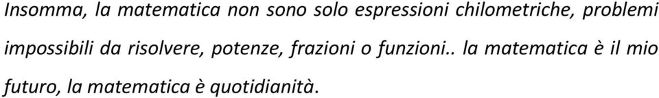 da risolvere, potenze, frazioni o funzioni.