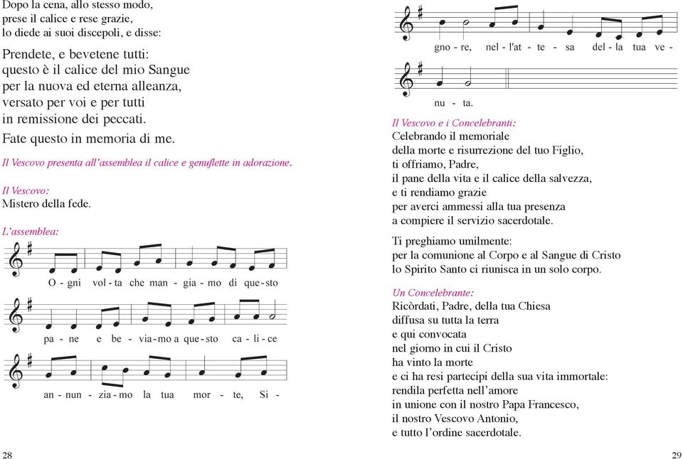 L assemblea: Il Vescovo e i Concelebranti: Celebrando il memoriale della morte e risurrezione del tuo Figlio, ti offriamo, Padre, il pane della vita e il calice della salvezza, e ti rendiamo grazie